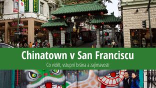 Chinatown v San Franciscu: Co vidět, vstupní brána a zajímavosti