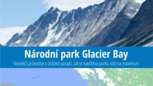 Národní park Glacier Bay: Informace, co vidět, rady před cestou