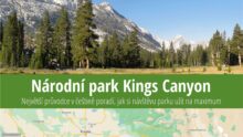 Národní park Kings Canyon: Informace, co vidět, rady před cestou