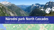 Národní park Severní Kaskády: Informace, co vidět, rady před cestou