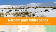 Národní park White Sands: Průvodce, co vidět a rady před cestou