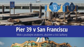 Pier 39 v San Franciscu – molo s lachtany, akvárium, atrakce